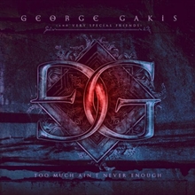 George Gakis - Too Much Ain’t Never Enough, CD+DVD